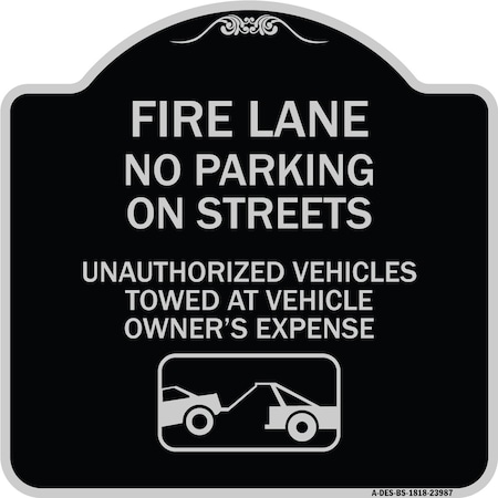 Signmission Fire Lanes No Parking on Streets Unauthorized Vehicles Towed at Owner Expense, A-DES-BS-1818-23987 A-DES-BS-1818-23987